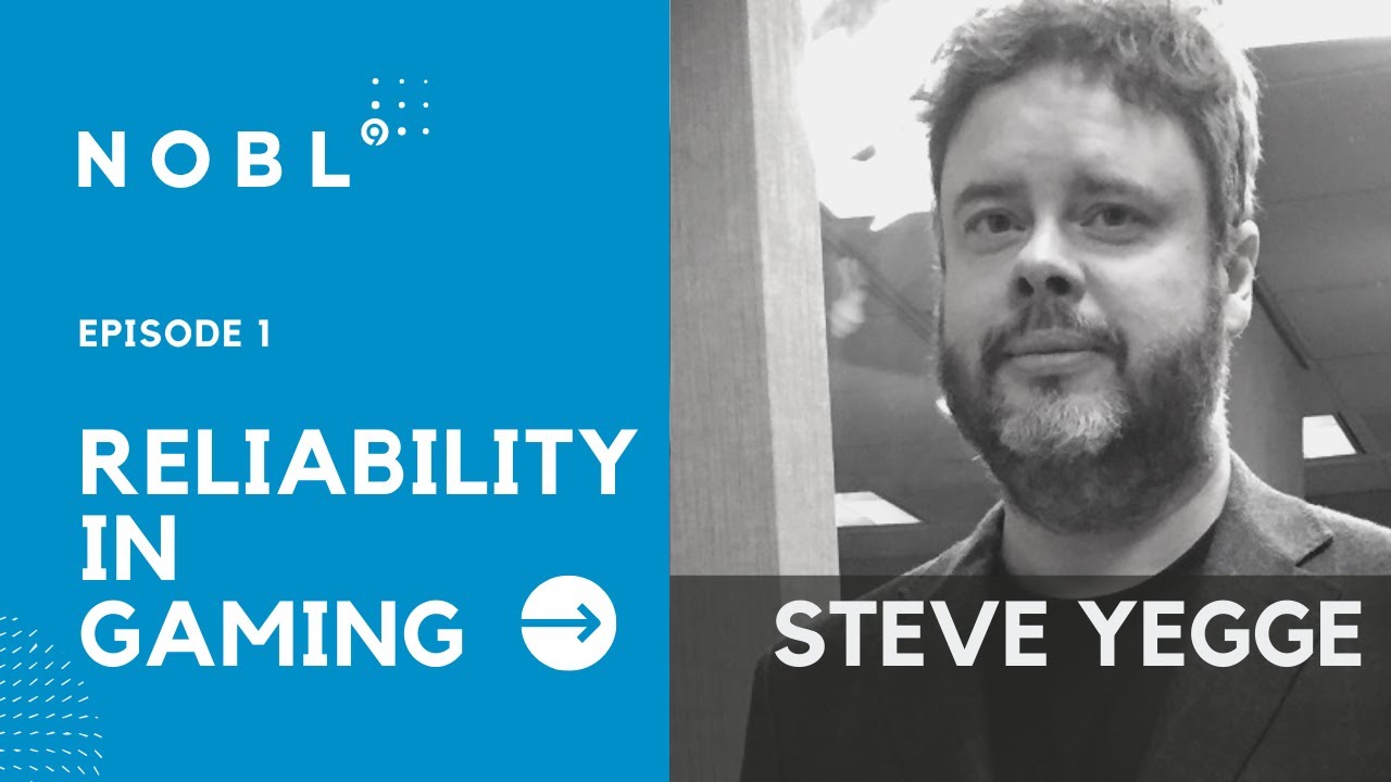 Steve Yegge and Kit Merker on Nobl9 — Game over? Reliability in Gaming