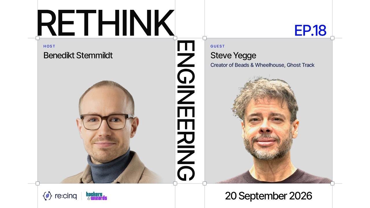 Rethink Engineering, episode 18 — host Benedikt Stemmildt and guest Steve Yegge, 20 September 2026