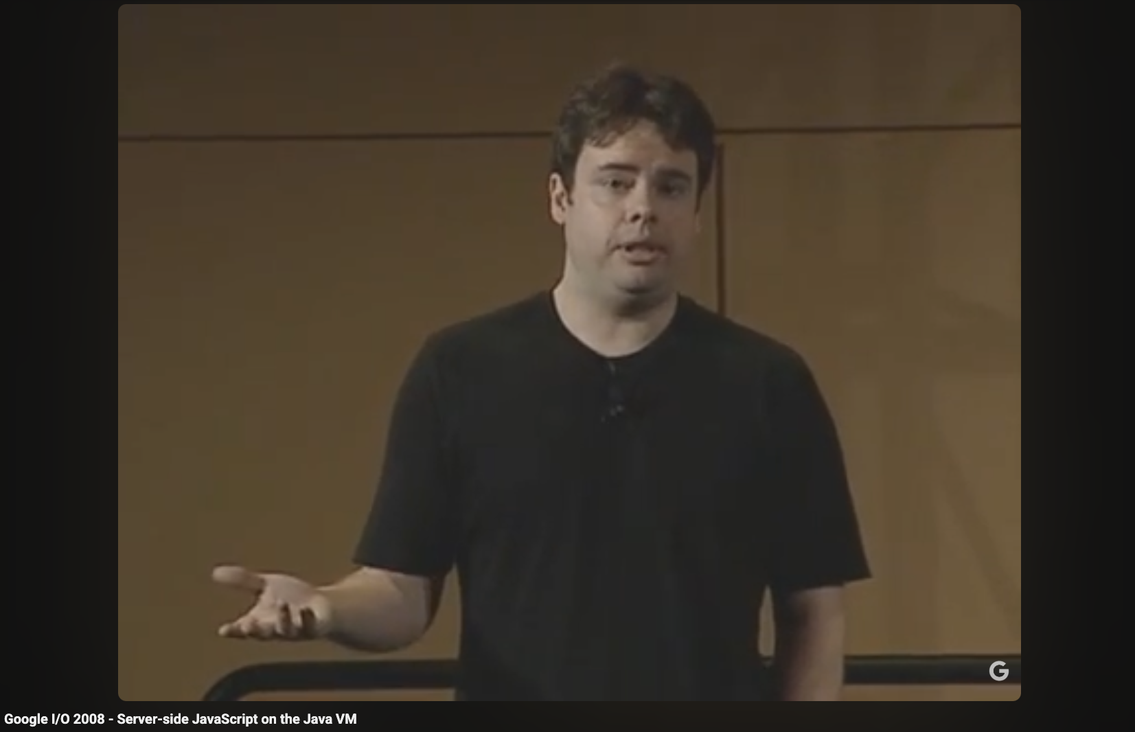 Steve Yegge at the first-ever Google I/O 2008 — Server-Side JavaScript and the Java Virtual Machine